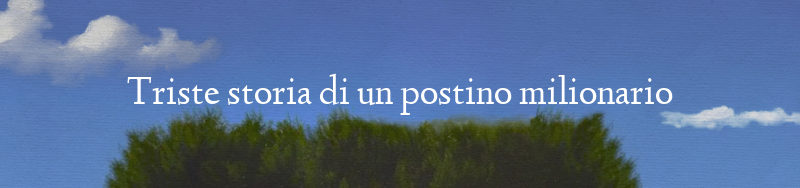 Triste storia di un postino milionario